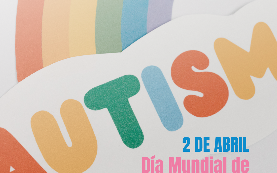 Autismo: visibilidad, comprensión y apoyo desde la infancia