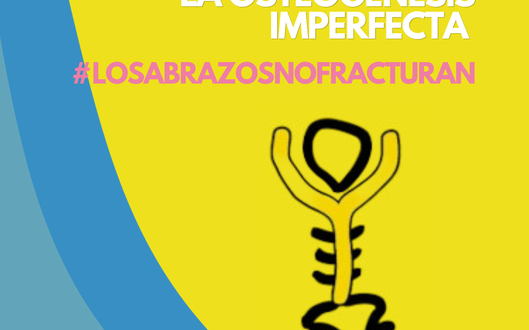 6 de mayo de 2025 — Día Internacional de la Osteogénesis Imperfecta